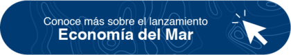 Conoce más sobre el lanzamiento - Economía del Mar